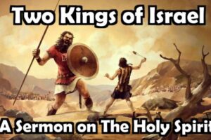 “Two Kings of Israel,” a New Sermon on the Importance of The Holy Spirit